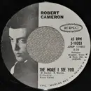 7inch Vinyl Single - Robert Cameron - The More I See You / It Might As Well Be Spring