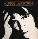 LP - Robert Campbell - Living In The Shadow Of A Downtown Movie Show