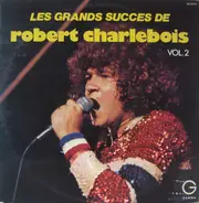 Robert Charlebois - Les Grands Succès De Robert Charlebois Vol.2