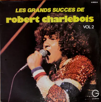 Robert Charlebois - Les Grands Succès De Robert Charlebois Vol.2