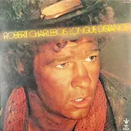 Robert Charlebois - Longue Distance
