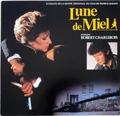 Robert Charlebois - Lune De Miel (Extraits De La Bande Originale Du Film De Patrick Jamain)