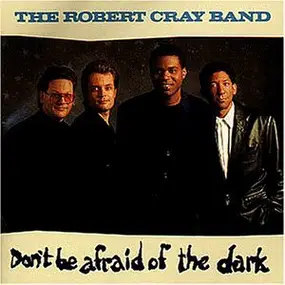 Robert Cray Band - Don't Be Afraid of the Dark