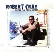 Robert Cray - Shoulda Been Home