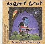 Robert Cray Band - Some Rainy Morning