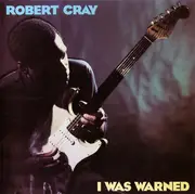 CD - Robert Cray - I Was Warned