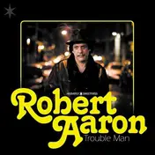 Robert Aaron - Trouble Man