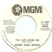 Robert Allen Jenkins - You Just Loved Me