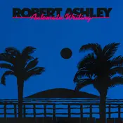 Robert Ashley - Automatic Writing