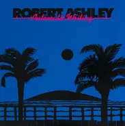 Robert Ashley - Automatic Writing