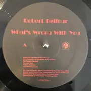 LP - Robert Belfour - What's Wrong With You