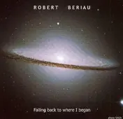 Robert Beriau - Falling Back to Where I Began