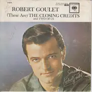 Robert Goulet - (These Are) The Closing Credits/Two Of Us
