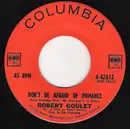 7inch Vinyl Single - Robert Goulet - Don't Be Afraid Of Romance