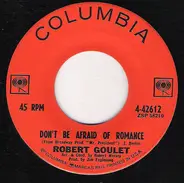 Robert Goulet - Don't Be Afraid Of Romance