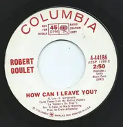 Robert Goulet - How Can I Leave You? / The Sinner