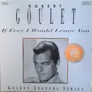 CD - Robert Goulet - If I Ever Would Leave You