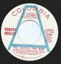 7inch Vinyl Single - Robert Goulet - I'll Catch The Sun / Love Theme From The Night They Raided Minsky's (Wait For Me)