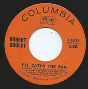 Robert Goulet - I'll Catch The Sun