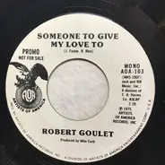 Robert Goulet - Someone To Give My Love To
