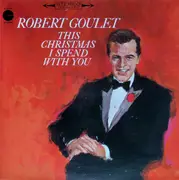 LP - Robert Goulet - This Christmas I Spend With You - Still Sealed