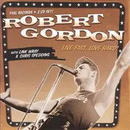 Robert Gordon , Link Wray , Chris Spedding - Live Fast, Love Hard!