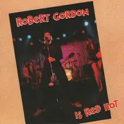 Robert Gordon - Is Red Hot