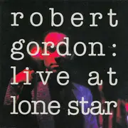 CD - Robert Gordon - Live At Lone Star