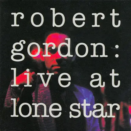 Robert Gordon - Live at Lone Star