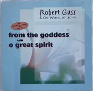 Robert Gass & On Wings Of Song - From The Goddess / O Great Spirit