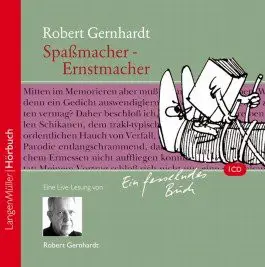 Robert Gernhardt - Spaßmacher - Ernstmacher