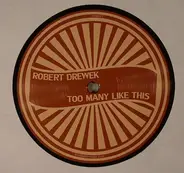 Robert Drewek - Too Many Like This
