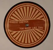 Robert Drewek - Too Many Like This