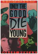 Robert Duncan - Only the Good Die Young