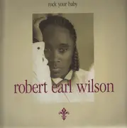 12inch Vinyl Single - Robert Earl Wilson - Rock Your Baby