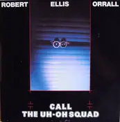 Robert Ellis Orrall - Call The Uh-oh Squad