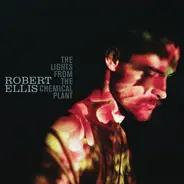 Robert Ellis - The Lights From The Chemical Plant