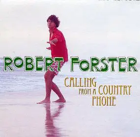 Robert Forster - Calling from a Country Phone