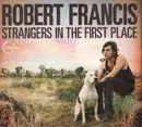 CD - Robert Francis - Strangers In The First Place - Digisleeve