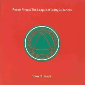 Robert Fripp - Show Of Hands (& The League of Crafty Guitarists)