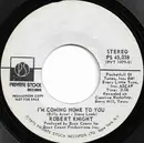 7inch Vinyl Single - Robert Knight - I'm Coming Home To You