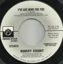 7inch Vinyl Single - Robert Knight - I've Got News For You