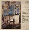 LP - Robert Köbler - Bachs Orgelwerke auf Silbermanorgel, zu Grosshartmannsdorf