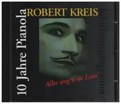 Robert Kreis - Alles weg´n de Leut´ - 10 Jahre Pianola