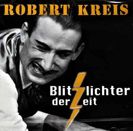 Robert Kreis - Blitzlichter der Zeit