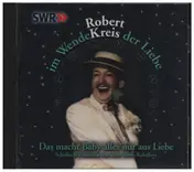 Robert Kreis - Das macht Baby alles nur aus Liebe