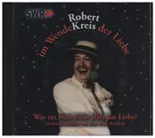Robert Kreis - Was tut man nicht alles aus Liebe?