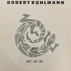 Robert Kuhlmann - My'·kī·ĕl