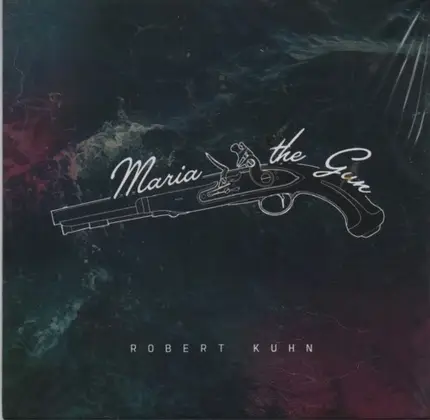 Robert Kuhn - Maria The Gun