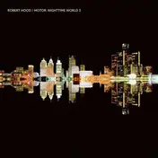 Robert Hood - Motor: Nighttime World, Vol. 3